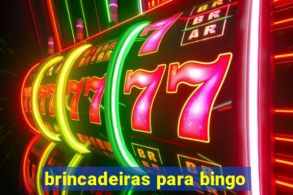 brincadeiras para bingo