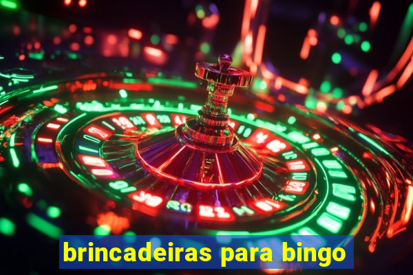 brincadeiras para bingo