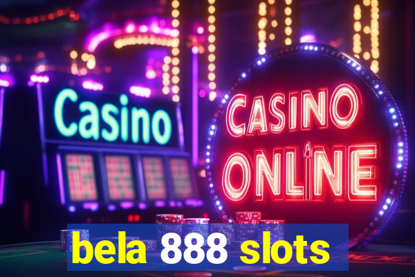 bela 888 slots