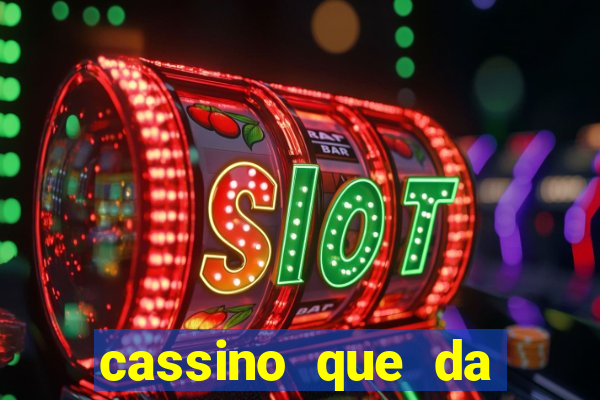 cassino que da dinheiro para jogar