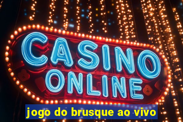 jogo do brusque ao vivo