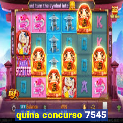 quina concurso 7545