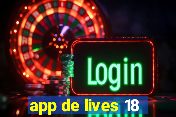 app de lives 18