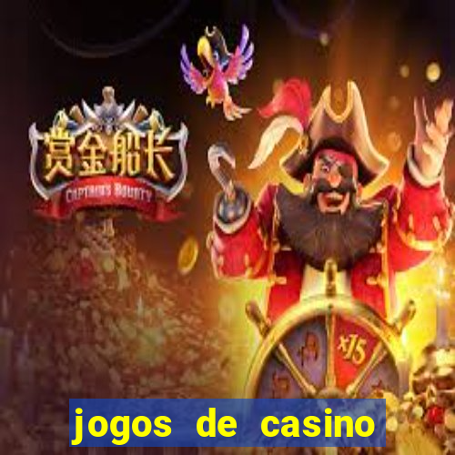 jogos de casino que da dinheiro