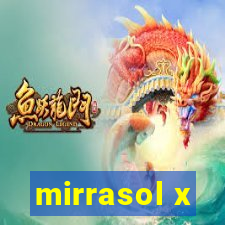 mirrasol x