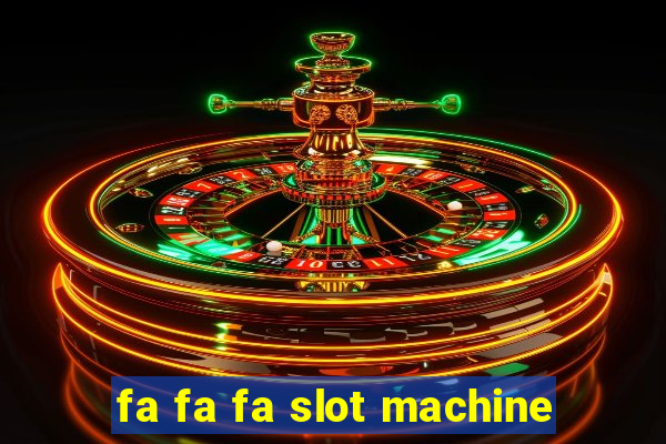 fa fa fa slot machine