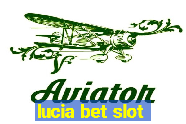 lucia bet slot