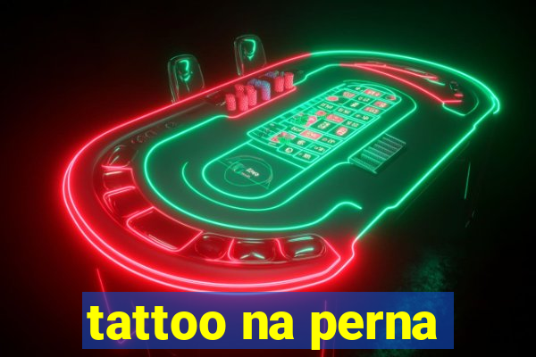 tattoo na perna