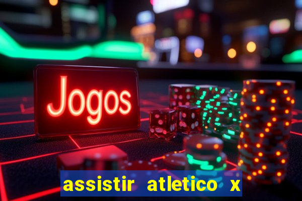 assistir atletico x botafogo futemax