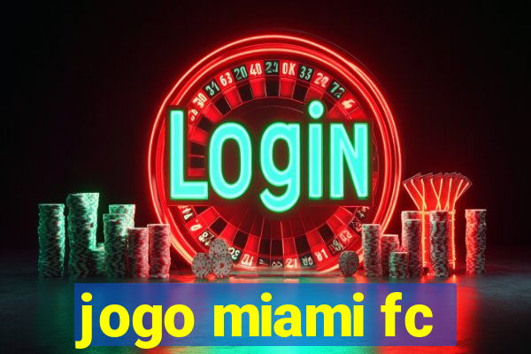 jogo miami fc