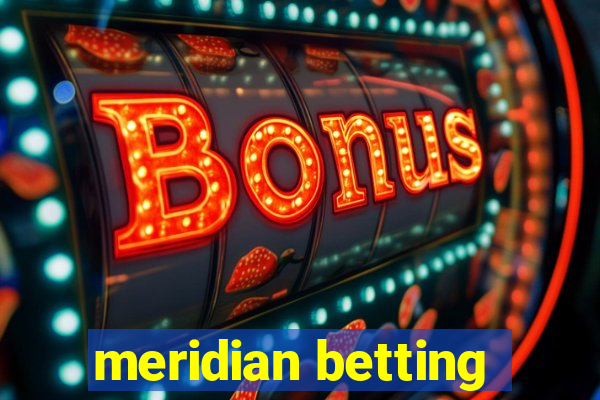 meridian betting