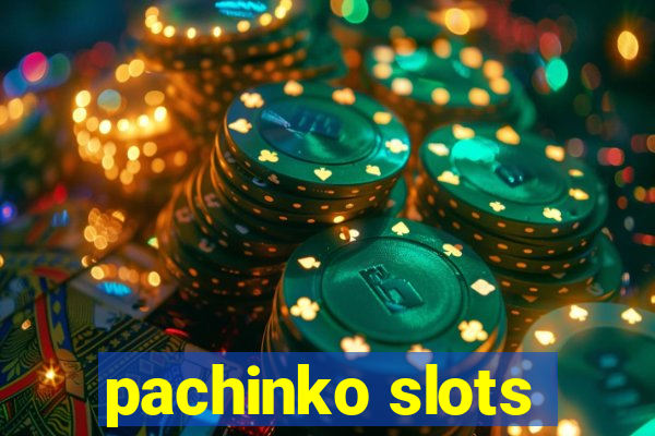 pachinko slots