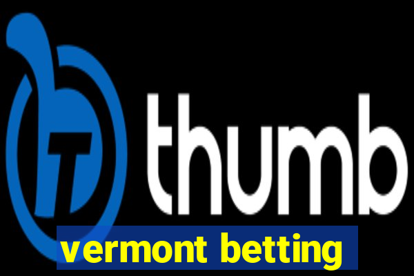 vermont betting