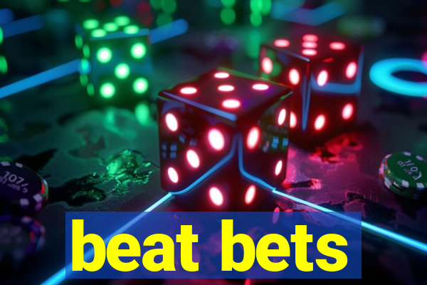 beat bets