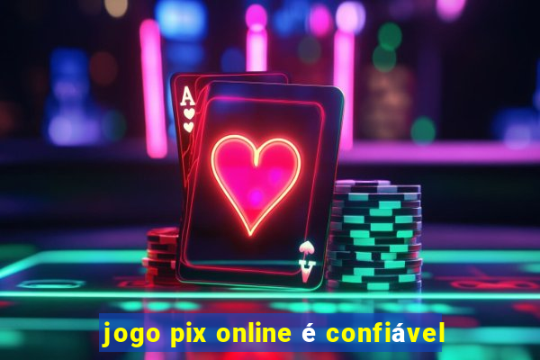 jogo pix online é confiável