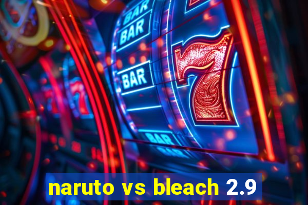 naruto vs bleach 2.9