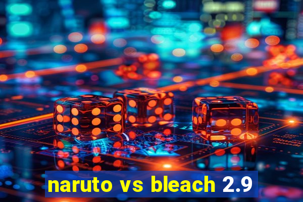 naruto vs bleach 2.9