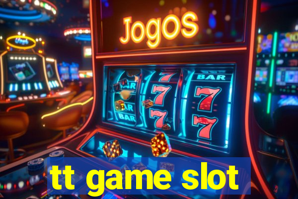 tt game slot