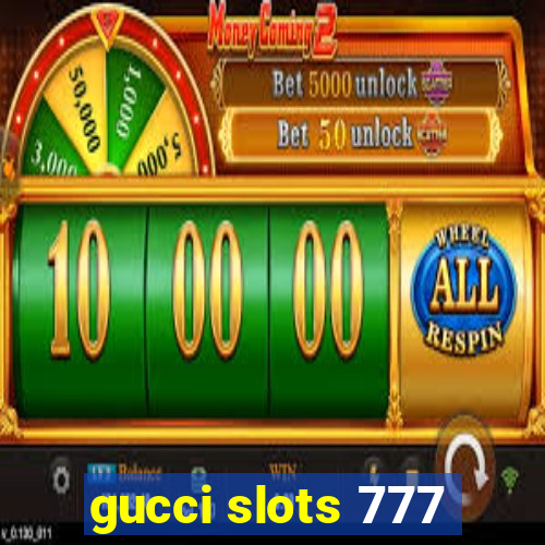 gucci slots 777