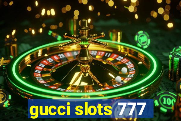 gucci slots 777