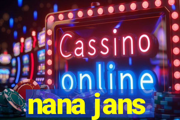 nana jans