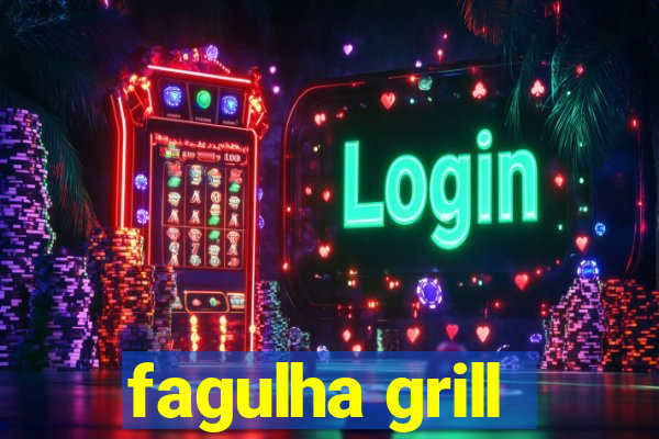 fagulha grill