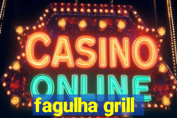 fagulha grill