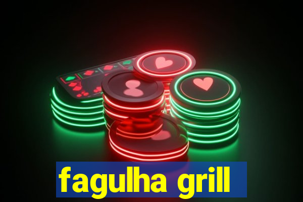 fagulha grill