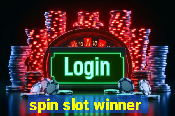 spin slot winner