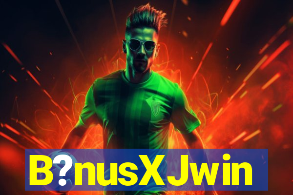 B?nusXJwin