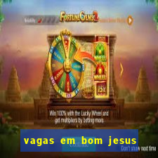 vagas em bom jesus da lapa