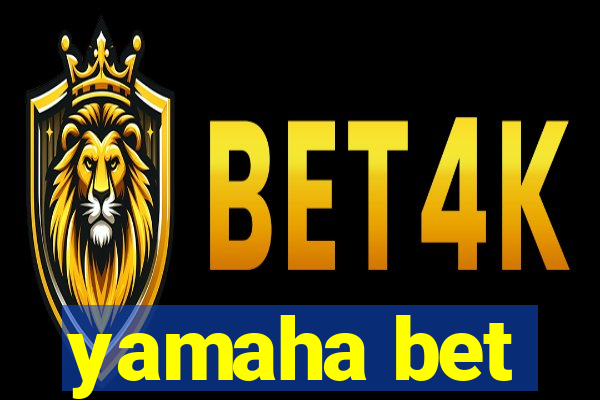 yamaha bet