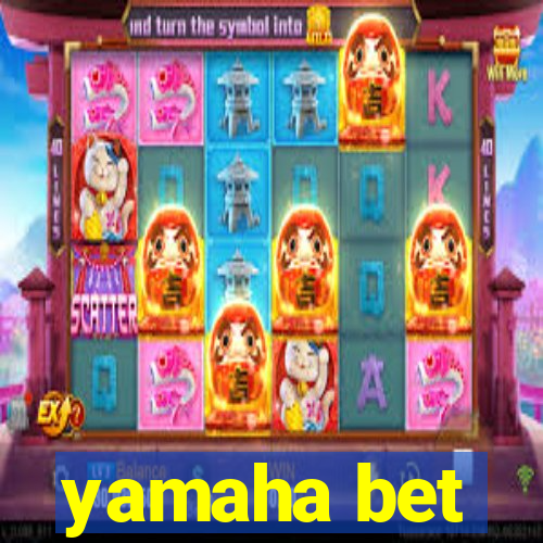 yamaha bet