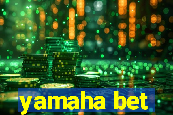 yamaha bet