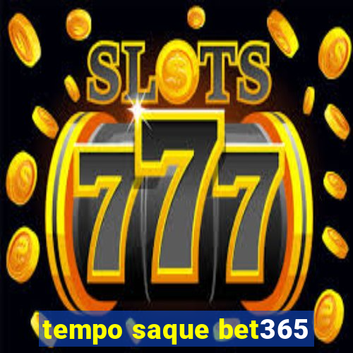 tempo saque bet365