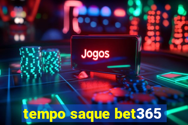 tempo saque bet365