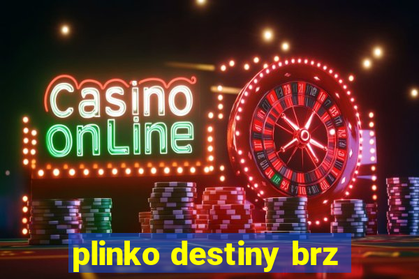 plinko destiny brz