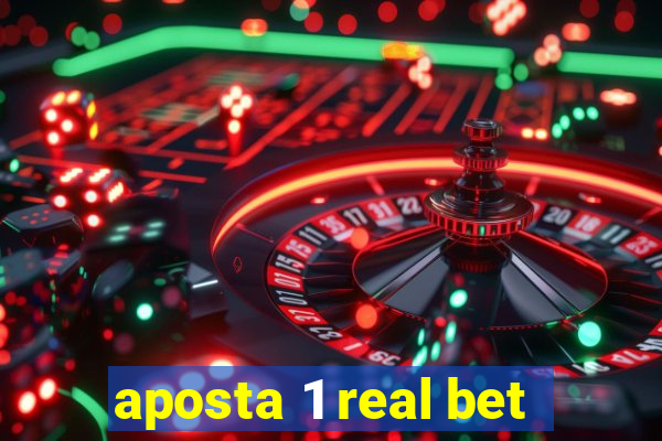 aposta 1 real bet