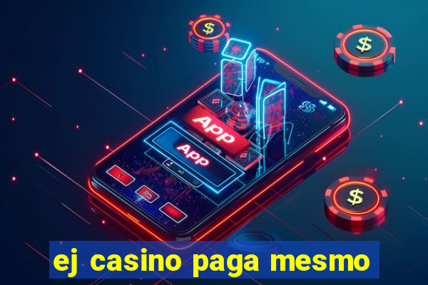 ej casino paga mesmo