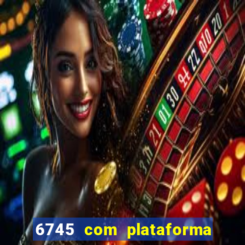 6745 com plataforma de jogos