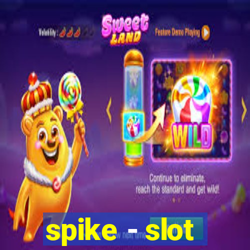 spike - slot