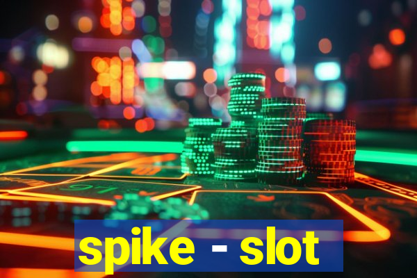 spike - slot