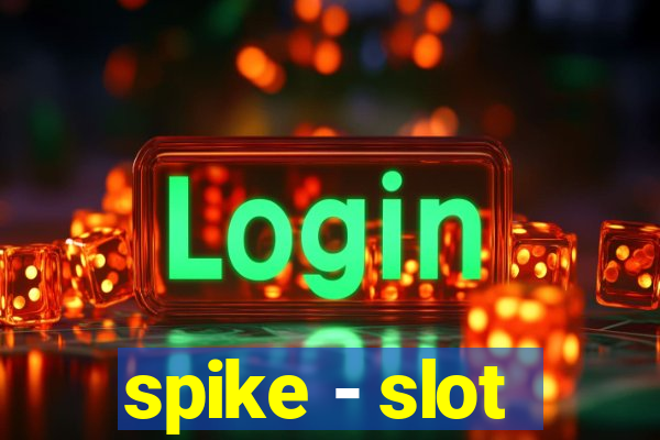 spike - slot