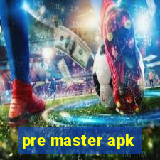 pre master apk