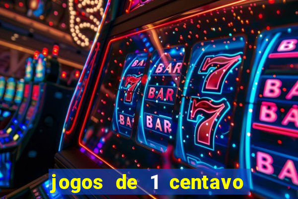 jogos de 1 centavo no pixbet