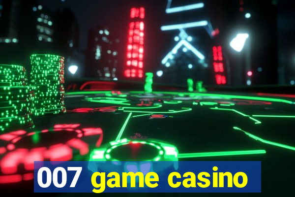 007 game casino