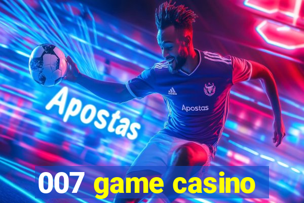 007 game casino