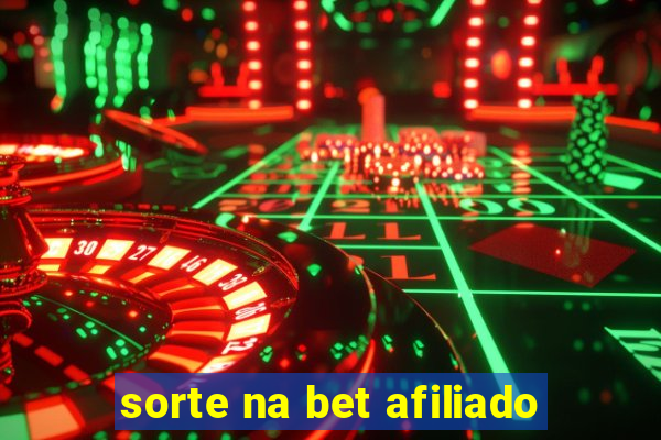 sorte na bet afiliado