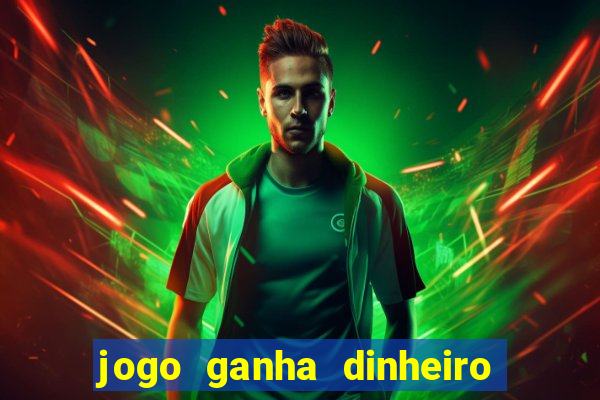 jogo ganha dinheiro sem depositar