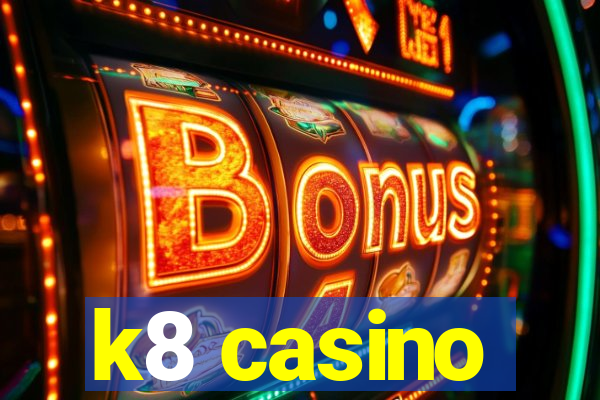 k8 casino